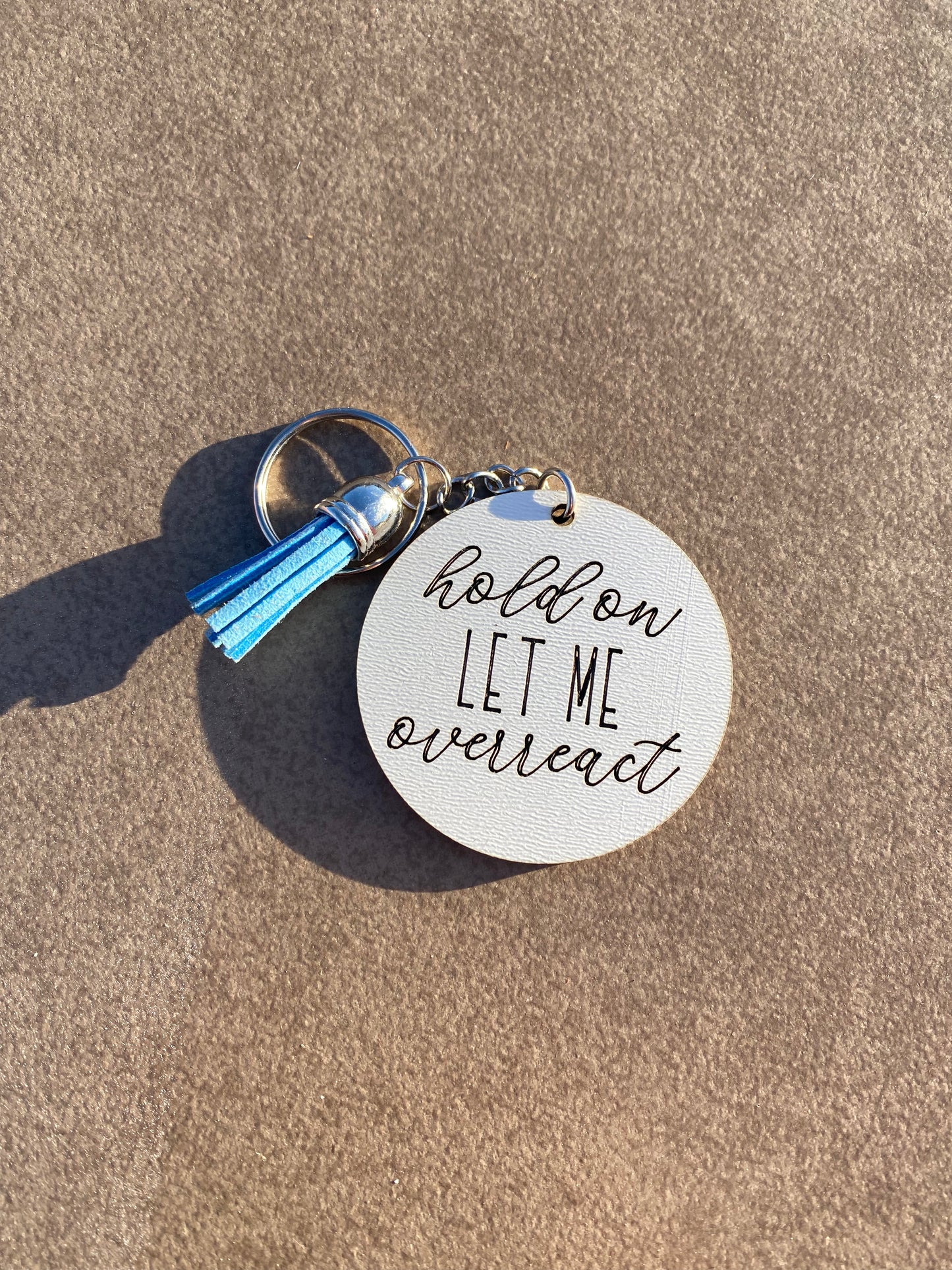 Hold on let me overreact keychain