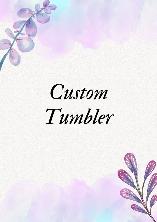 Custom tumbler